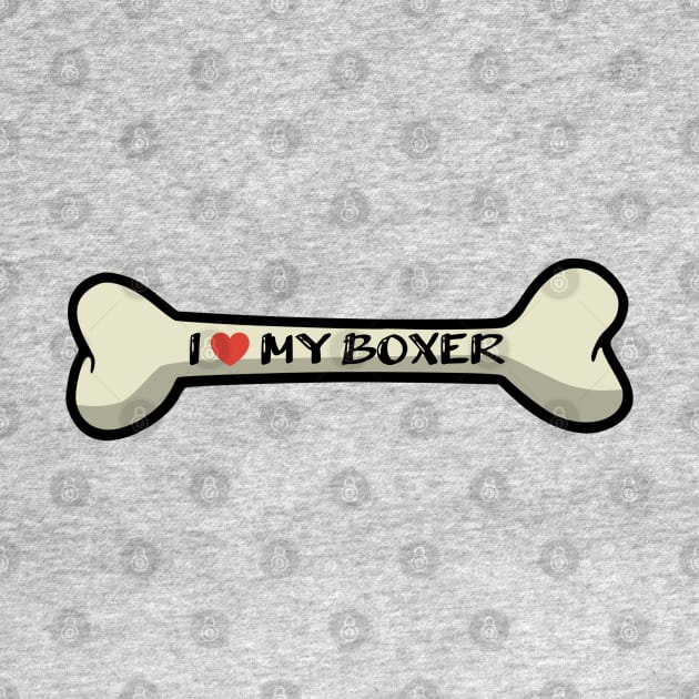 I love my Boxer Bone Typography Design by AdrianaHolmesArt